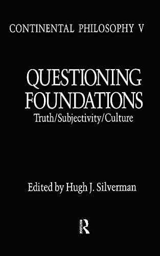 Beispielbild fr Questioning Foundations: Truth/Subjectivity/Culture: Truth, Subjectivity and Culture (Continental Philosophy) zum Verkauf von Buchpark