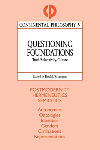Beispielbild fr Questioning Foundations: Truth/Subjectivity/Culture [Continental Philosophy, V] zum Verkauf von Windows Booksellers