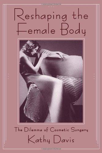 Reshaping the Female Body: The Dilemma of Cosmetic Surgery (9780415906319) by Davis, Kathy