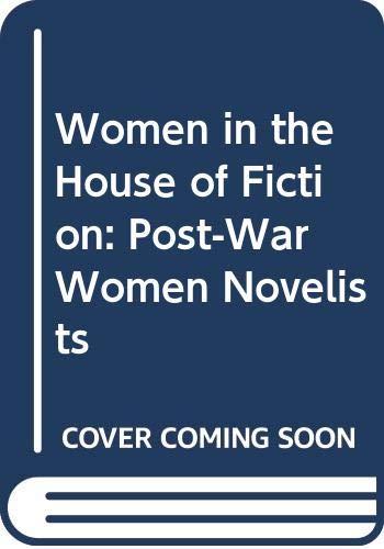 9780415906593: Women in the House of Fiction: Post-War Women Novelists