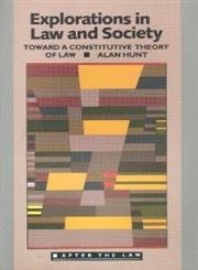 Explorations in Law and Society: Toward A Constitutive Theory of Law (9780415906968) by Hunt, Alan