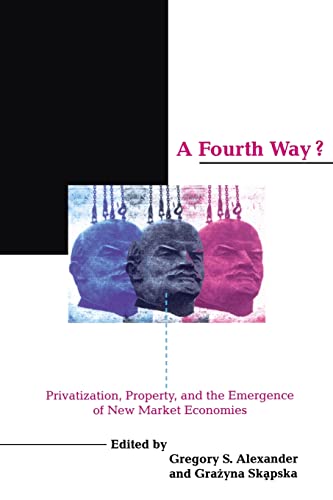 Stock image for A Fourth Way? : Privatization, Property, and the Emergence of New Market Economies for sale by Better World Books