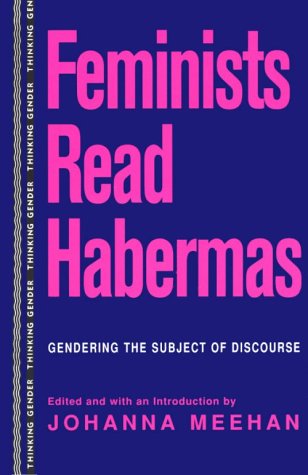 Imagen de archivo de Feminists Read Habermas: Gendering the Subject of Discourse (Thinking Gender) a la venta por SecondSale