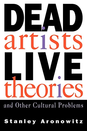 Beispielbild fr Dead Artists, Live Theories, and Other Cultural Problems zum Verkauf von Books From California