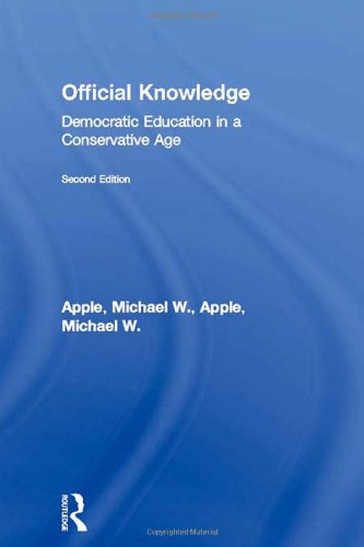Official Knowledge: Democratic Education in a Conservative Age (9780415907484) by Apple, Michael W.