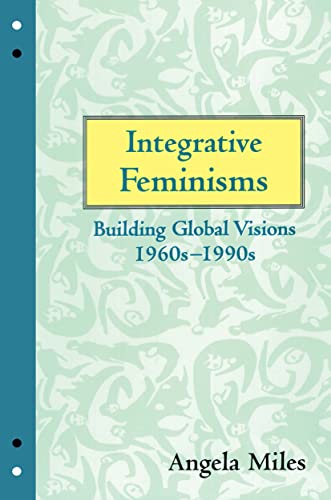 Integrative Feminisms: Building a Global Vision, 1960s to 1990s