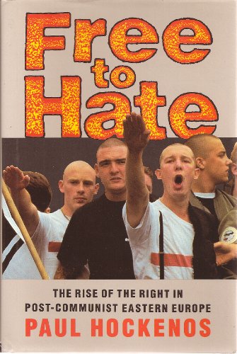 Stock image for Free to Hate: The Rise of the Right in Post-Communist Eastern Europe for sale by SecondSale