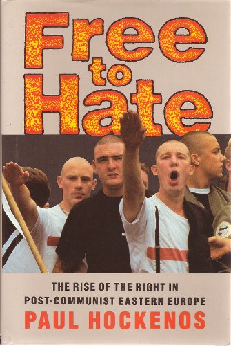 9780415908245: Free to Hate: The Rise of the Right in Post-Communist Eastern Europe
