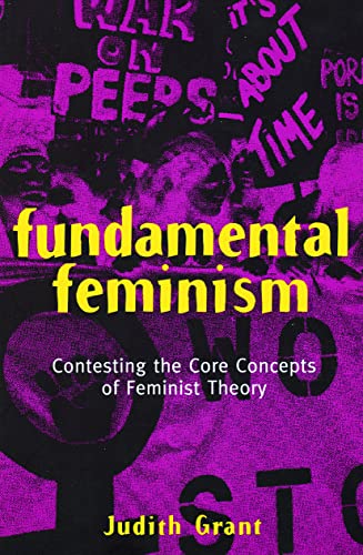 Beispielbild fr Fundamental Feminism: Contesting the Core Concepts of Feminist Theory zum Verkauf von SecondSale