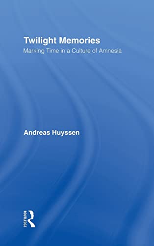 Beispielbild fr Twilight Memories: Marking Time in a Culture of Amnesia zum Verkauf von Anybook.com