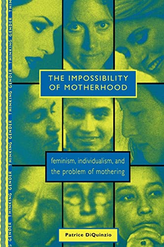 Stock image for The Impossibility of Motherhood : Feminism, Individualism and the Problem of Mothering for sale by Blackwell's
