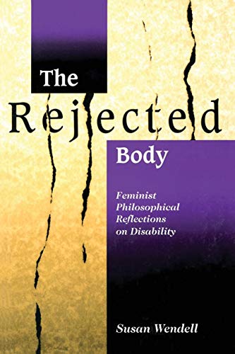 Imagen de archivo de The Rejected Body: Feminist Philosophical Reflections on Disability (Interaction; 11) a la venta por SecondSale