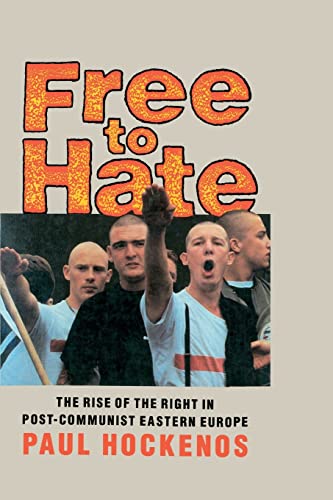 9780415910583: Free to Hate: The Rise of the Right in Post-Communist Eastern Europe