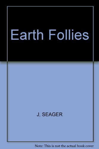 Stock image for Earth Follies : Coming to Feminist Terms with the Global Environmental Crisis for sale by Better World Books