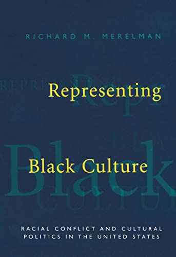 Representing Black Culture: Race and Cultural Politics in the United States (9780415910750) by Merelman, Richard M.
