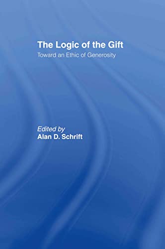 Stock image for The Logic of the Gift: Toward an Ethic of Generosity for sale by Sequitur Books