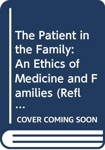 Stock image for The Patient in the Family : An Ethics of Medicine and Families for sale by Better World Books Ltd