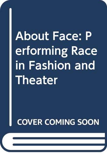 9780415911405: About Face: Performing Race in Fashion and Theater