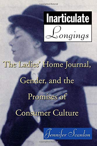 9780415911566: Inarticulate Longings: "Ladies' Home Journal", Gender, and the Promises of Consumer Culture