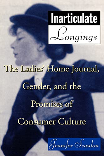 Imagen de archivo de Inarticulate Longings: The Ladies' Home Journal, Gender and the Promise of Consumer Culture a la venta por Gulf Coast Books