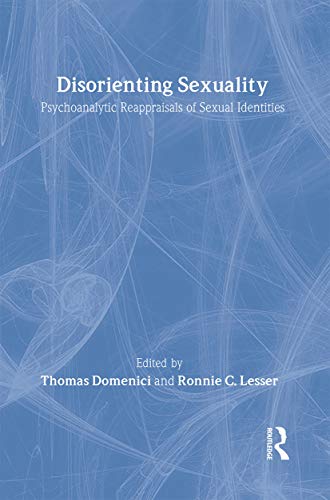 9780415911979: Disorienting Sexuality: Psychoanalytic Reappraisals of Sexual Identities