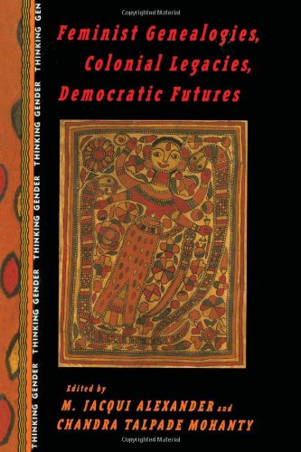 9780415912112: Feminist Genealogies, Colonial Legacies, Democratic Futures (Thinking Gender S.)