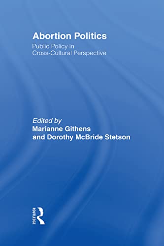 Stock image for Abortion Politics : Public Policy in Cross-Cultural Perspective for sale by Better World Books Ltd