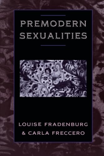Premodern Sexualities. - Fradenburg, Louise & Freccero, Carla, edited by.