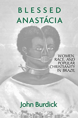 Stock image for Blessed Anastacia : Women, Race and Popular Christianity in Brazil for sale by Blackwell's