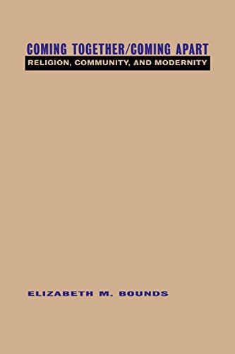 Stock image for Coming Together/Coming Apart : Religion, Community and Modernity for sale by Blackwell's