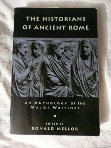 Beispielbild fr The Historians of Ancient Rome : An Anthology of the Major Writings zum Verkauf von Better World Books: West