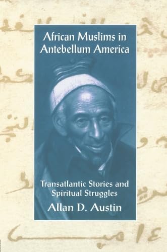 Beispielbild fr African Muslims in Antebellum America: Transatlantic Stories and Spiritual Struggles zum Verkauf von HPB-Red