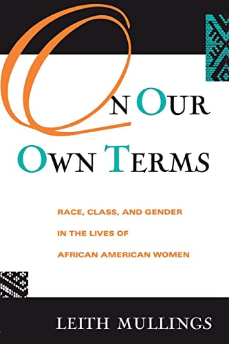 On Our Own Terms: Race, Class, and Gender in the Lives of African-American Women (Perspectives in Neural Computing) (9780415912860) by Mullings, Leith