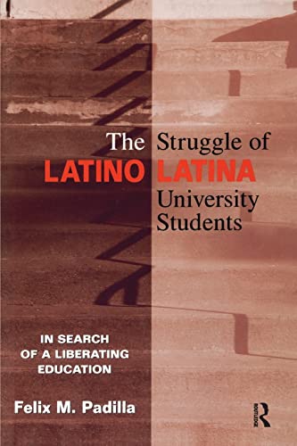 Imagen de archivo de The Struggle of Latino/Latina University Students: In Search of a Liberating Education a la venta por Chiron Media