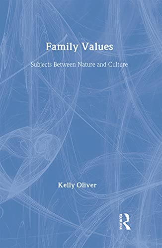 Family Values: Subjects Between Nature and Culture (9780415913652) by Oliver, Kelly