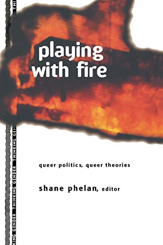 Stock image for Playing with Fire : Queer Politics, Queer Theories for sale by Blackwell's