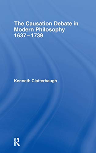 Imagen de archivo de The Causation Debate in Modern Philosophy, 1637-1739 a la venta por Chiron Media