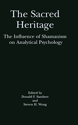 9780415915151: The Sacred Heritage: The Influence of Shamanism on Analytical Psychology