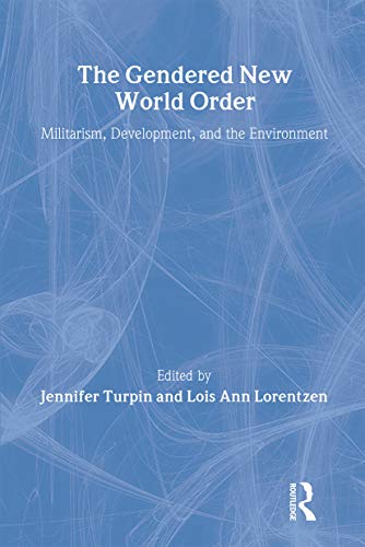 Imagen de archivo de The Gendered New World Order: Militarism, Development, and the Environment a la venta por AwesomeBooks