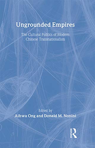 9780415915427: Ungrounded Empires: The Cultural Politics of Modern Chinese Transnationalism