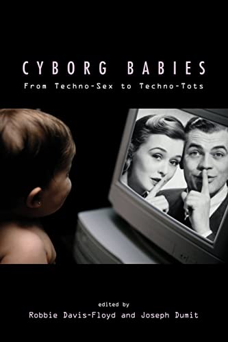 9780415916042: Cyborg Babies: From Techno-Sex to Techno-Tots