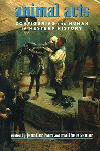 Stock image for Animal Acts: Configuring the Human in Western History. for sale by J. HOOD, BOOKSELLERS,    ABAA/ILAB