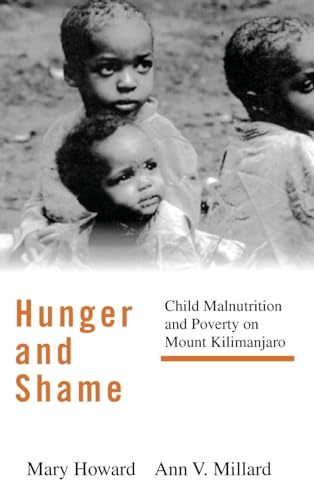 Imagen de archivo de Hunger and Shame: Child Malnutrition and Poverty on Mount Kilimanjaro: Child Malnutrition and Poverty of Mount Kilimanjaro a la venta por Chiron Media