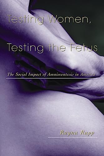 9780415916455: Testing Women, Testing the Fetus: The Social Impact of Amniocentesis in America (The Anthropology of Everyday Life)