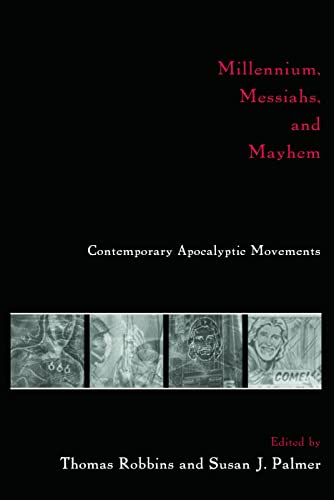 Imagen de archivo de Millennium, Messiahs, and Mayhem: Contemporary Apocalyptic Movements a la venta por Gulf Coast Books