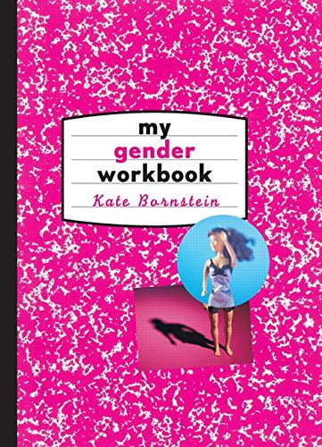 9780415916721: My Gender Workbook: How to Become a Real Man, a Real Woman, the Real You, or Something Else Entirely