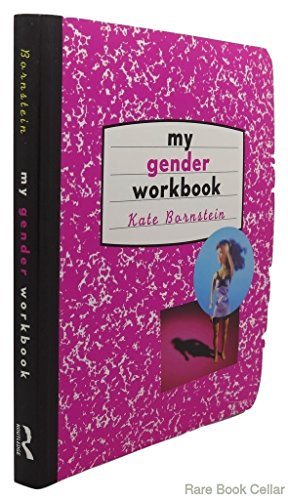 9780415916738: My Gender Workbook: How to Become a Real Man, a Real Woman, the Real You, or Something Else Entirely