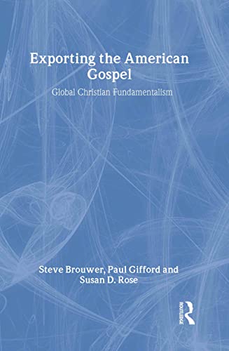 9780415917117: Exporting the American Gospel: Global Christian Fundamentalism