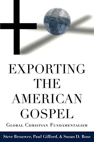 Beispielbild fr Exporting the American Gospel: Global Christian Fundamentalism zum Verkauf von SecondSale