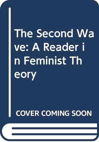 9780415917605: The Second Wave: A Reader in Feminist Theory: Feminist Theoretical Writings
